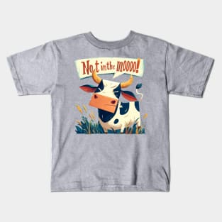 not in the moooooo Kids T-Shirt